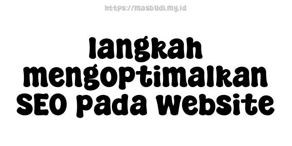 langkah mengoptimalkan SEO pada website