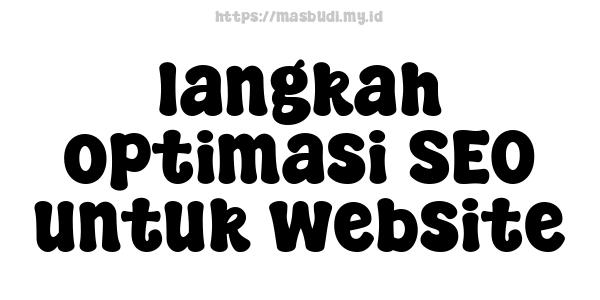 langkah optimasi SEO untuk website