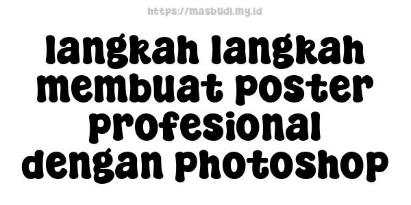 langkah-langkah membuat poster profesional dengan photoshop