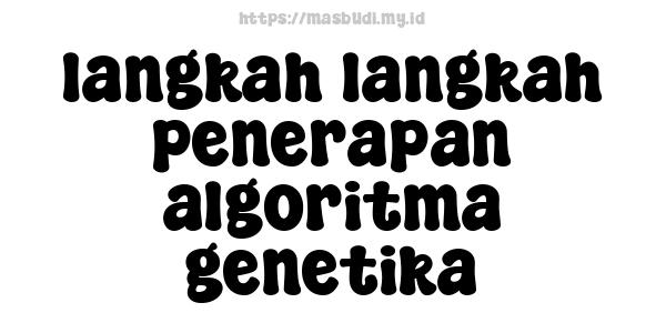 langkah-langkah-penerapan-algoritma-genetika