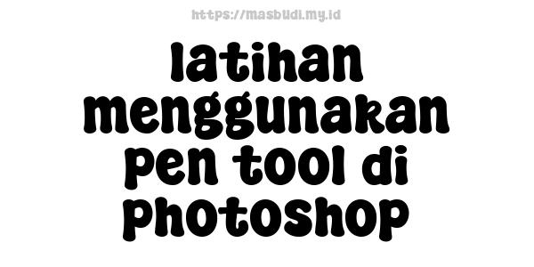 latihan menggunakan pen tool di photoshop