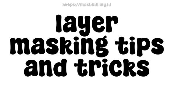 layer masking tips and tricks