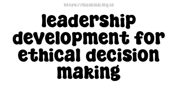 leadership development for ethical decision-making