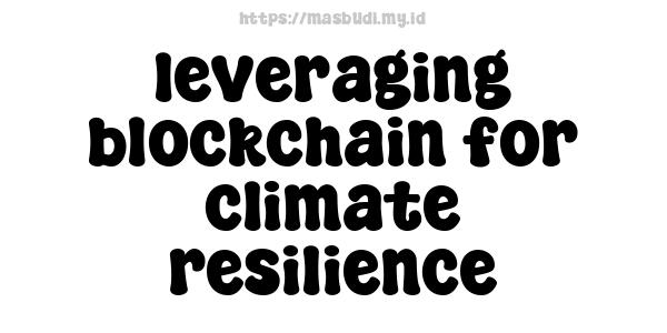 leveraging blockchain for climate resilience