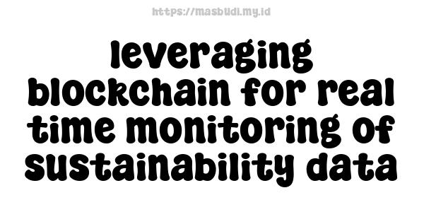 leveraging blockchain for real-time monitoring of sustainability data