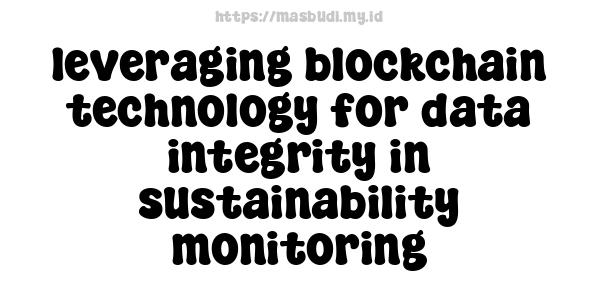 leveraging blockchain technology for data integrity in sustainability monitoring