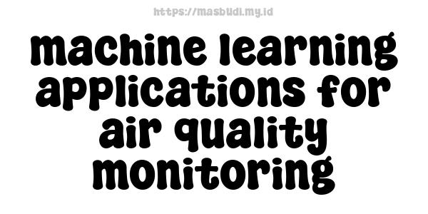 machine learning applications for air quality monitoring