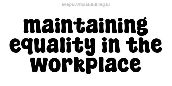 maintaining equality in the workplace