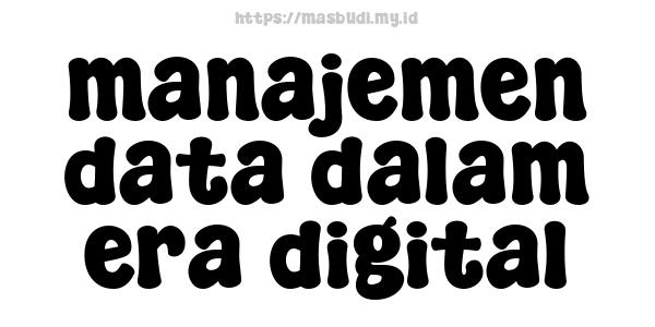 manajemen data dalam era digital