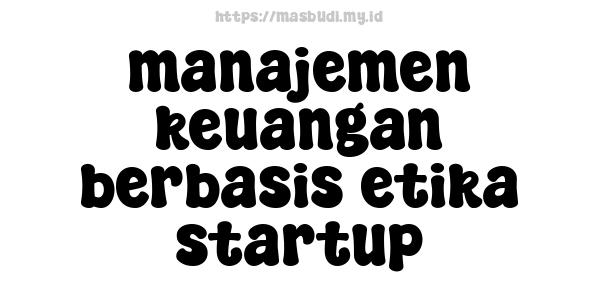 manajemen keuangan berbasis etika startup