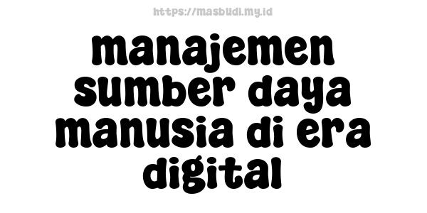 manajemen-sumber-daya-manusia-di-era-digital