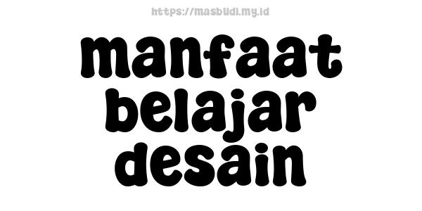 manfaat belajar desain