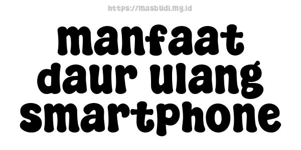 manfaat daur ulang smartphone