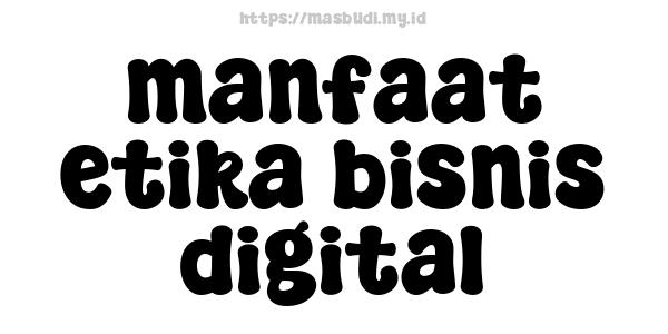 manfaat etika bisnis digital