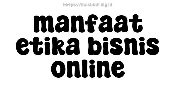 manfaat etika bisnis online