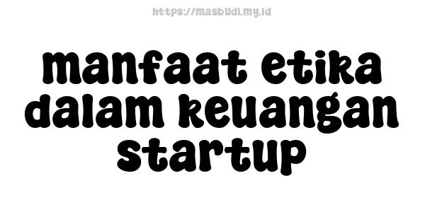 manfaat etika dalam keuangan startup