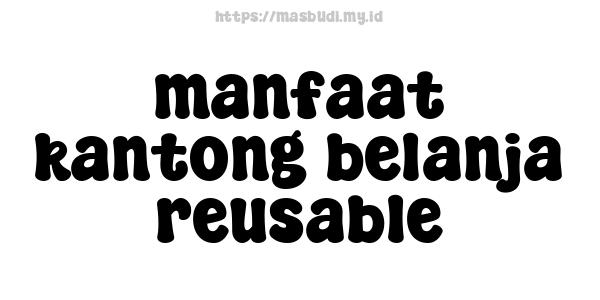 manfaat kantong belanja reusable