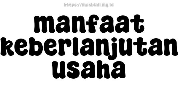 manfaat keberlanjutan usaha