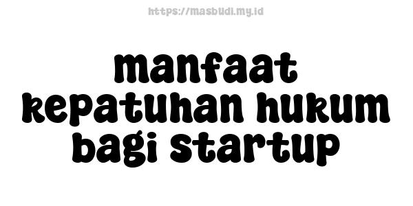 manfaat kepatuhan hukum bagi startup