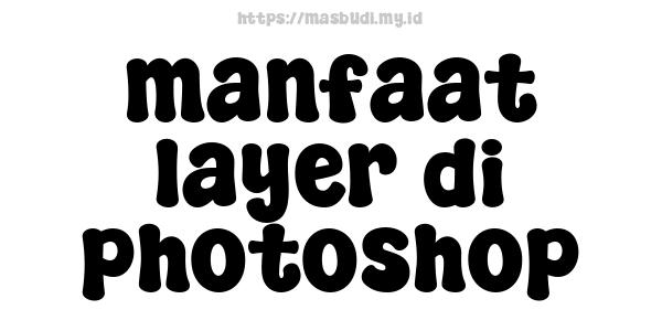 manfaat layer di photoshop