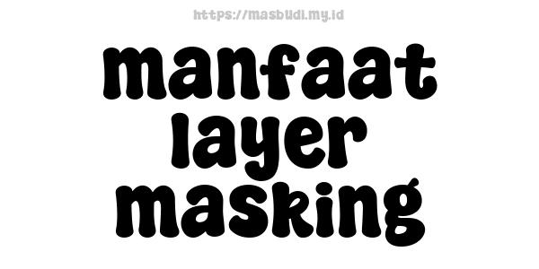 manfaat layer masking