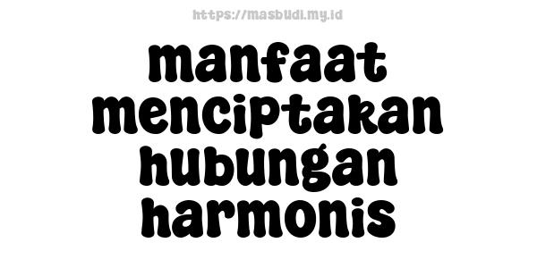 manfaat menciptakan hubungan harmonis