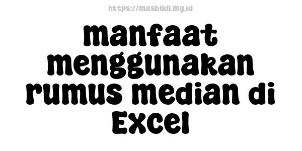 manfaat menggunakan rumus median di Excel