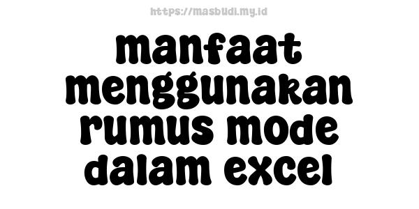 manfaat menggunakan rumus mode dalam excel