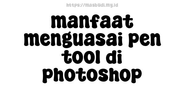 manfaat menguasai pen tool di photoshop