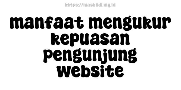 manfaat mengukur kepuasan pengunjung website