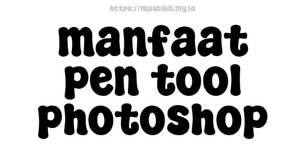 manfaat pen tool photoshop