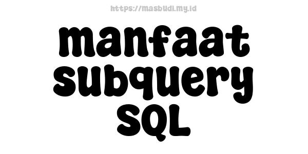 manfaat subquery SQL