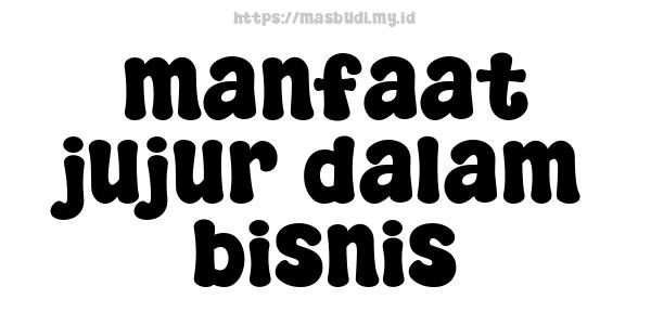 manfaat-jujur-dalam-bisnis