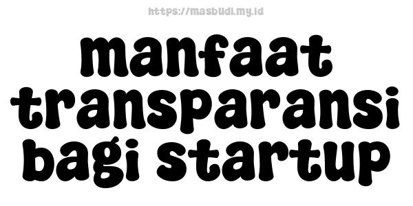 manfaat-transparansi-bagi-startup