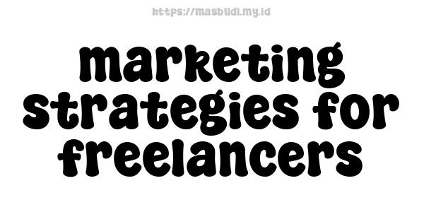 marketing strategies for freelancers