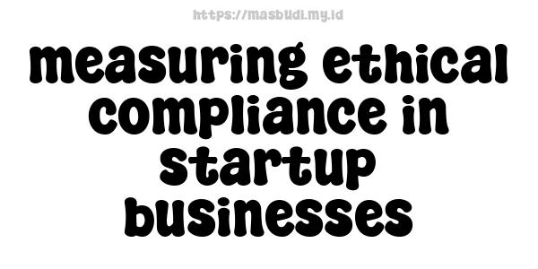 measuring ethical compliance in startup businesses