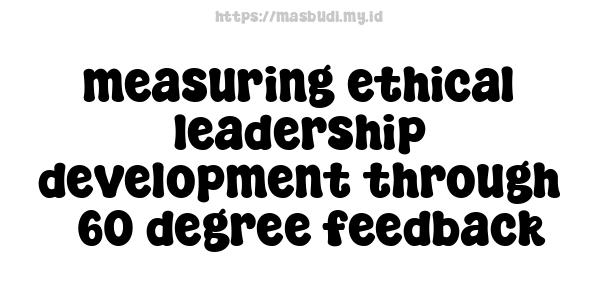 measuring ethical leadership development through 360-degree feedback