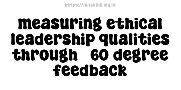 measuring ethical leadership qualities through 360-degree feedback