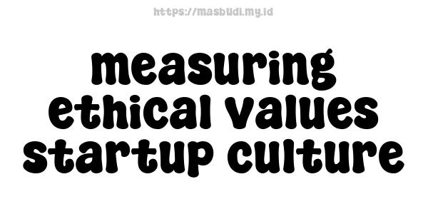 measuring ethical values startup culture