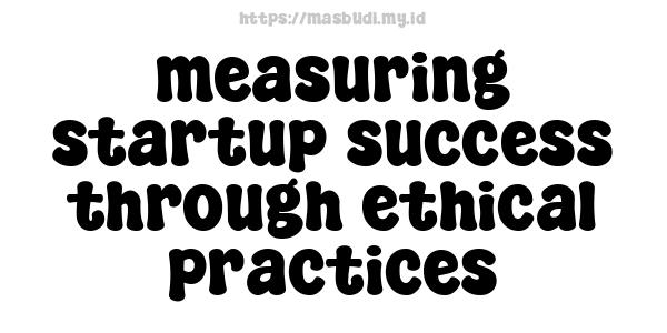 measuring startup success through ethical practices