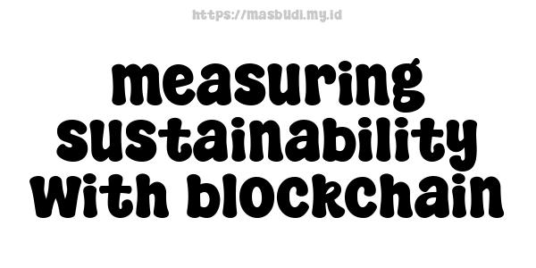 measuring sustainability with blockchain