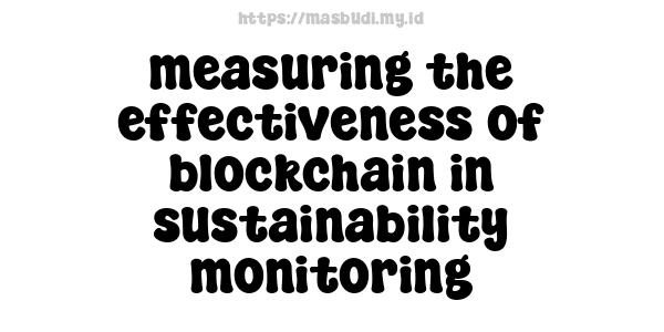 measuring the effectiveness of blockchain in sustainability monitoring