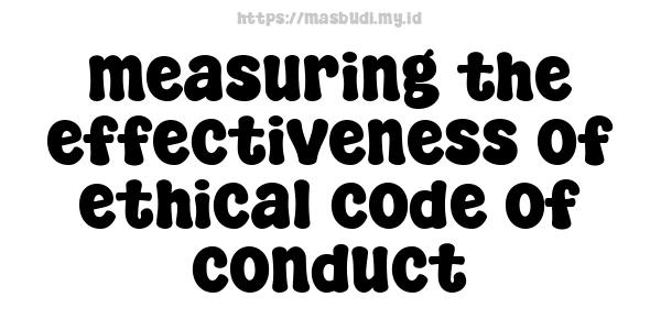 measuring the effectiveness of ethical code of conduct