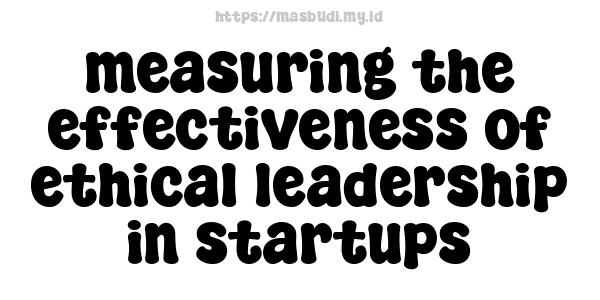 measuring the effectiveness of ethical leadership in startups