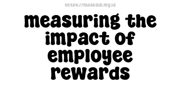 measuring the impact of employee rewards