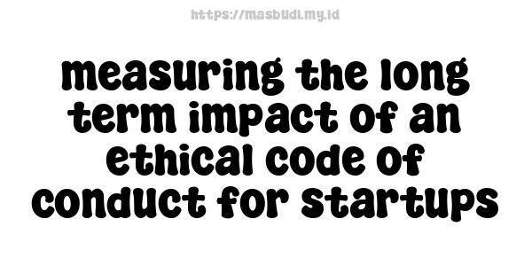 measuring the long-term impact of an ethical code of conduct for startups