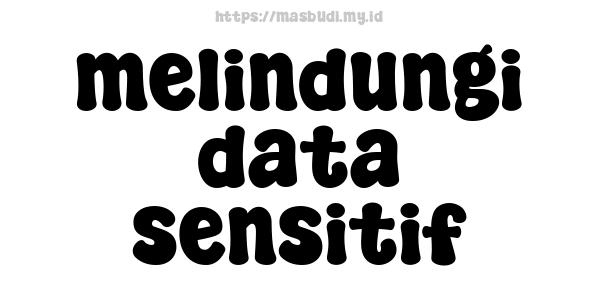 melindungi data sensitif