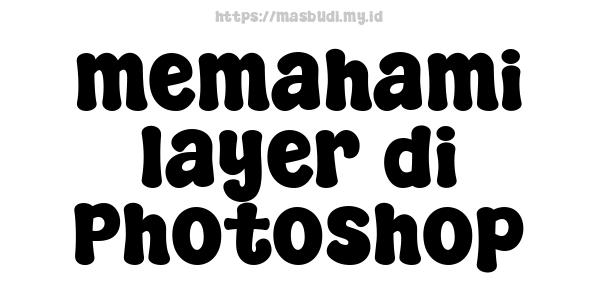 memahami layer di Photoshop