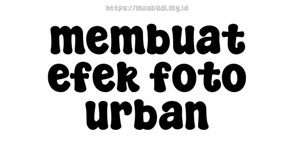 membuat efek foto urban