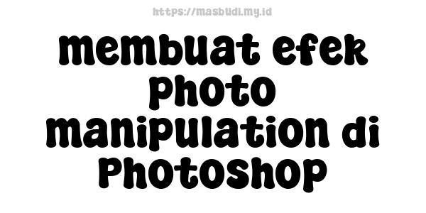 membuat efek photo manipulation di Photoshop